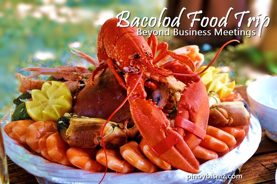 BACOLOD FOOD TRIP | BEYOND BUSINESS MEETINGS